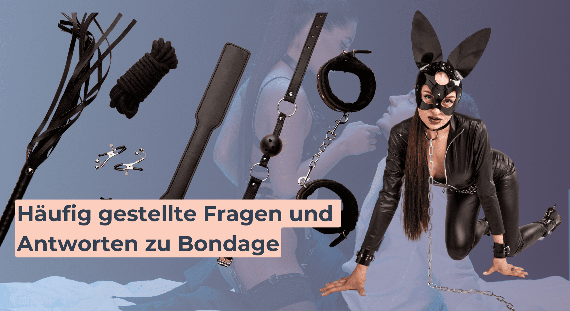 Häufig gestellte Fragen und Antworten zu Bondage Häufig gestellte Fragen und Antworten zu Bondage