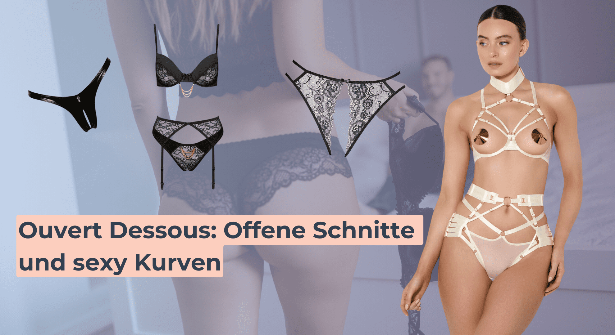 Ouvert Dessous_ Offene Schnitte und sexy Kurven