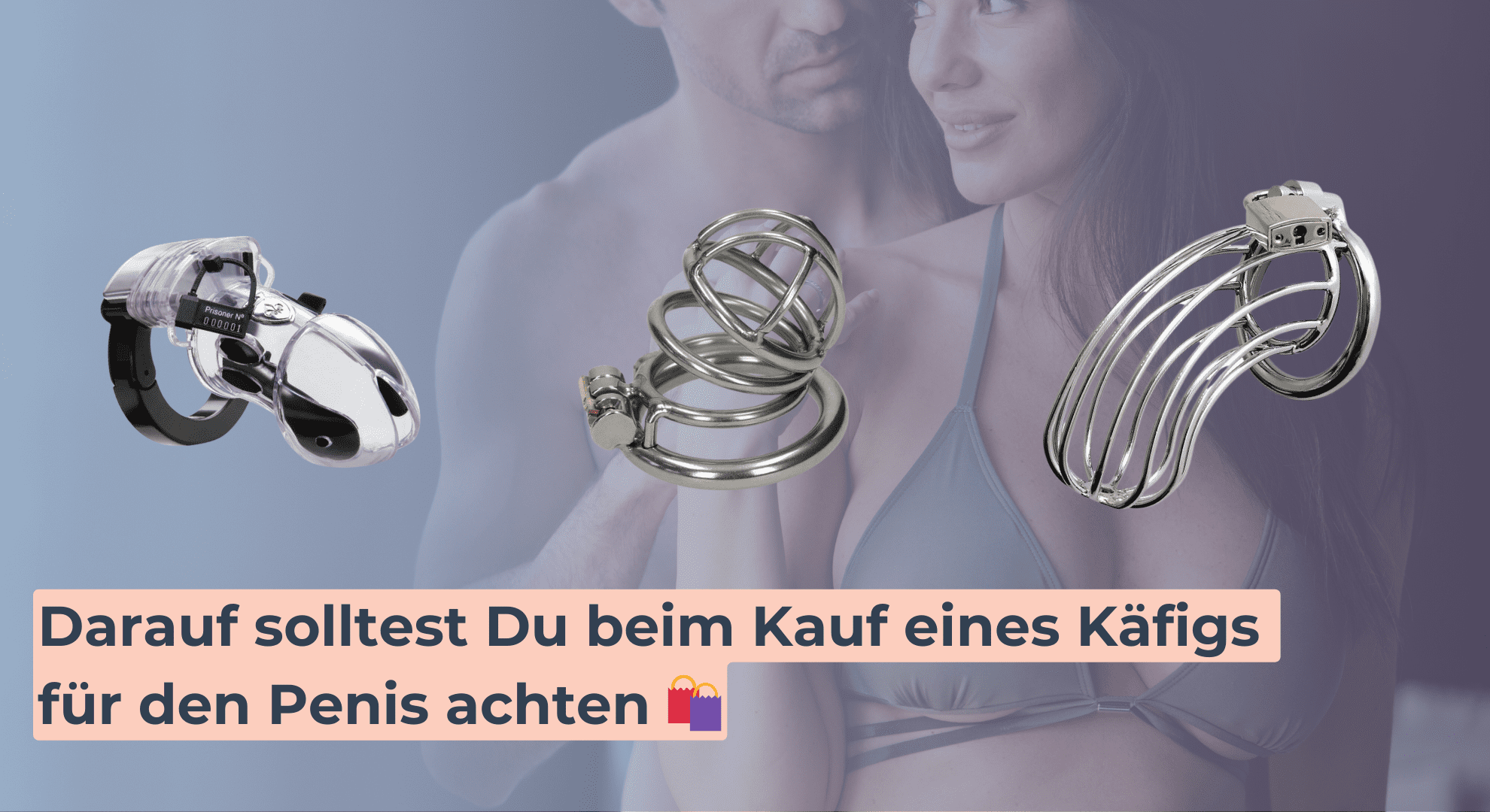 Darauf solltest Du beim Kauf eines Käfigs für den Penis achten 🛍️ Darauf solltest Du beim Kauf eines Käfigs für den Penis achten 🛍️