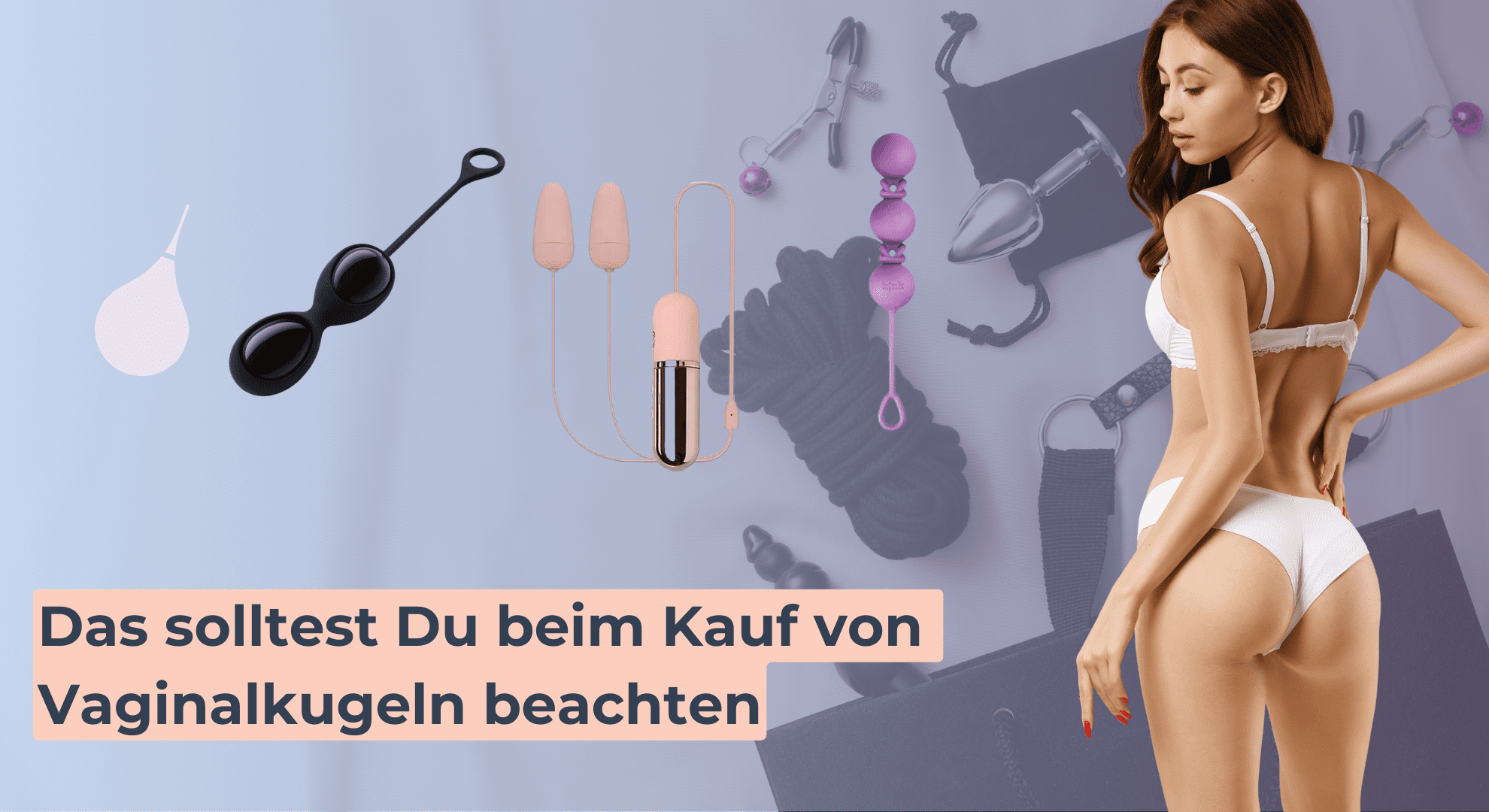 Das solltest Du beim Kauf von Vaginalkugeln beachten Das solltest Du beim Kauf von Vaginalkugeln beachten