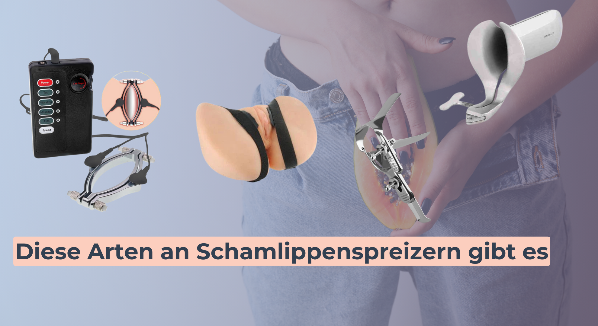 Diese Arten an Schamlippenspreizern gibt es