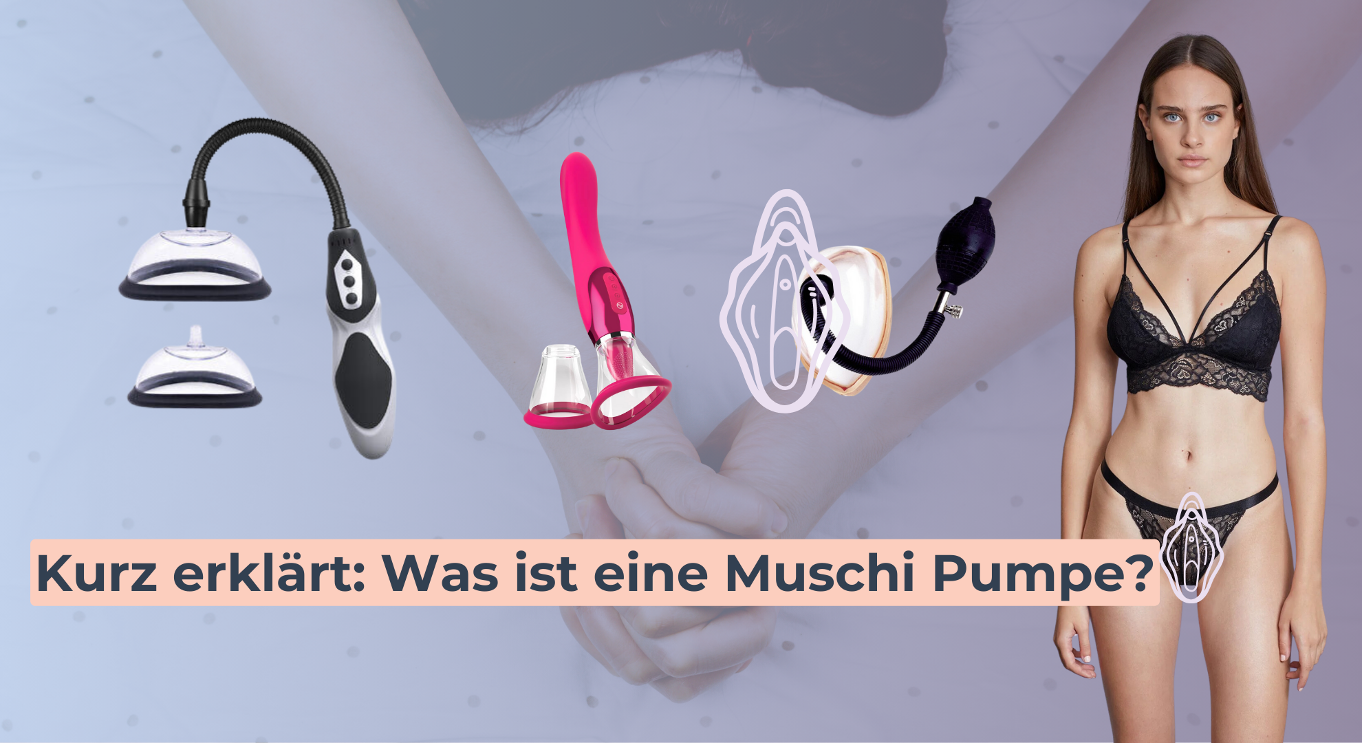Kurz erklärt_ Was ist eine Muschi Pumpe Kurz erklärt_ Was ist eine Muschi Pumpe