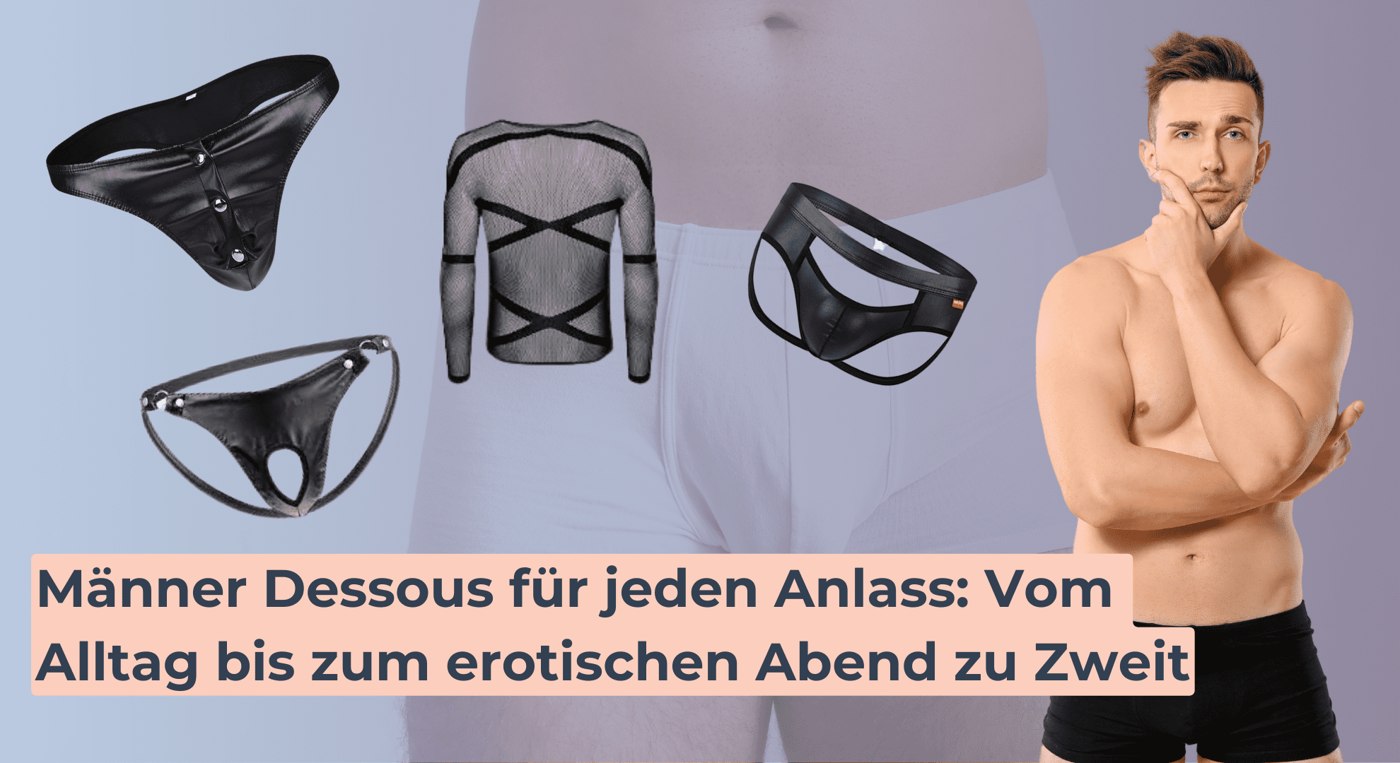 Männer Dessous für jeden Anlass_ Vom Alltag bis zum erotischen Abend zu Zweit Männer Dessous für jeden Anlass_ Vom Alltag bis zum erotischen Abend zu Zweit