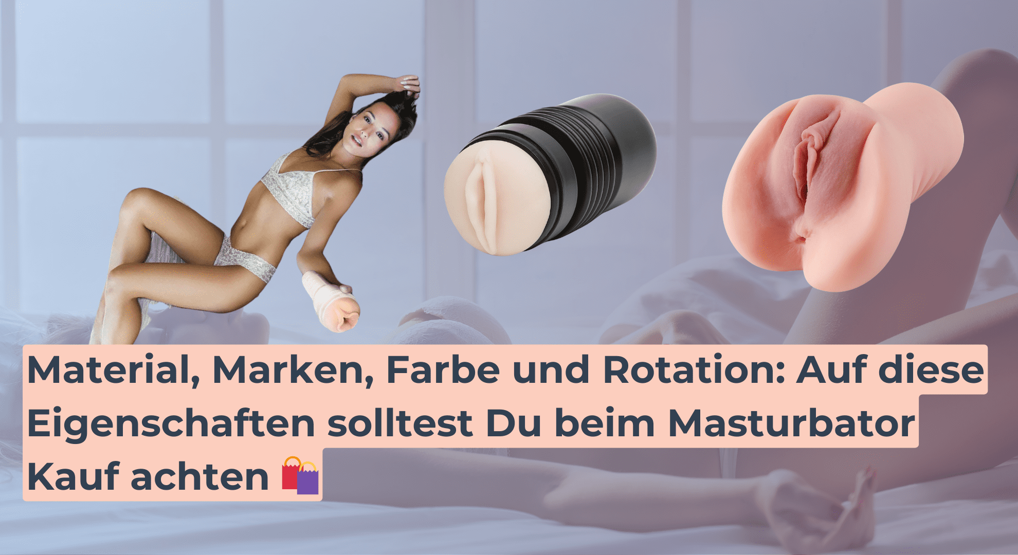 Material, Marken, Farbe und Rotation_ Auf diese Eigenschaften solltest Du beim Masturbator Kauf achten 🛍️