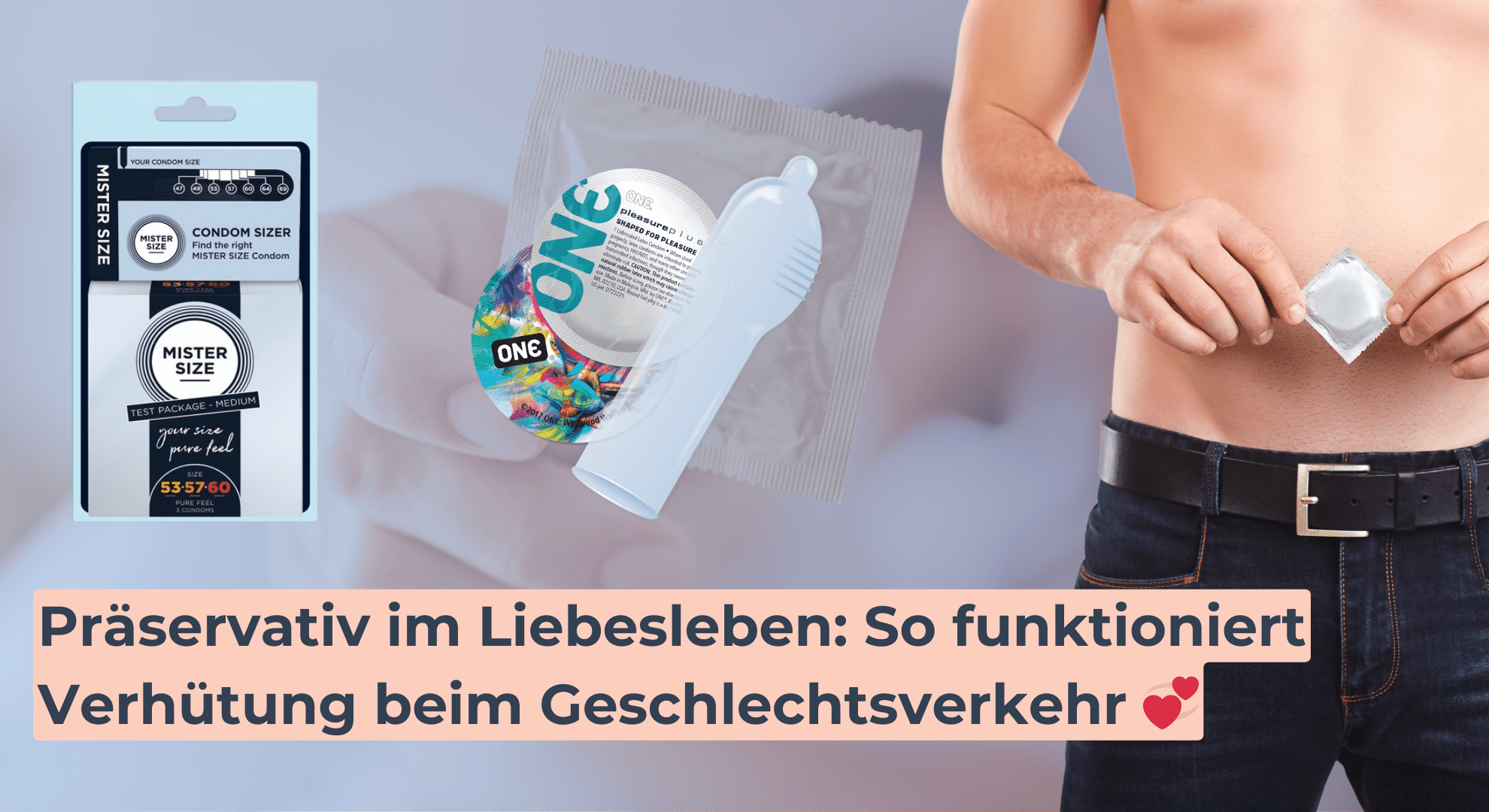 Präservativ im Liebesleben_ So funktioniert Verhütung beim Geschlechtsverkehr 💞 Präservativ im Liebesleben_ So funktioniert Verhütung beim Geschlechtsverkehr 💞