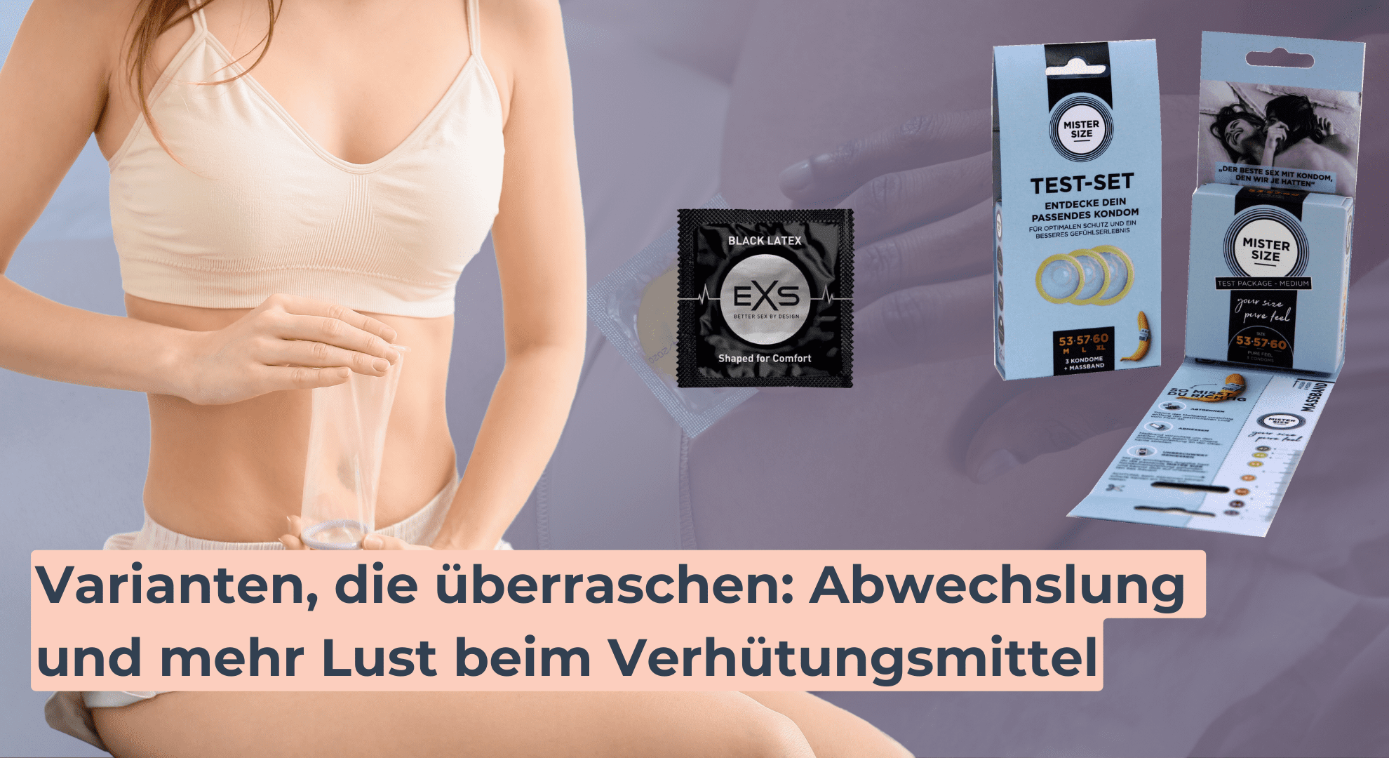 Varianten, die überraschen_ Abwechslung und mehr Lust beim Verhütungsmittel Varianten, die überraschen_ Abwechslung und mehr Lust beim Verhütungsmittel