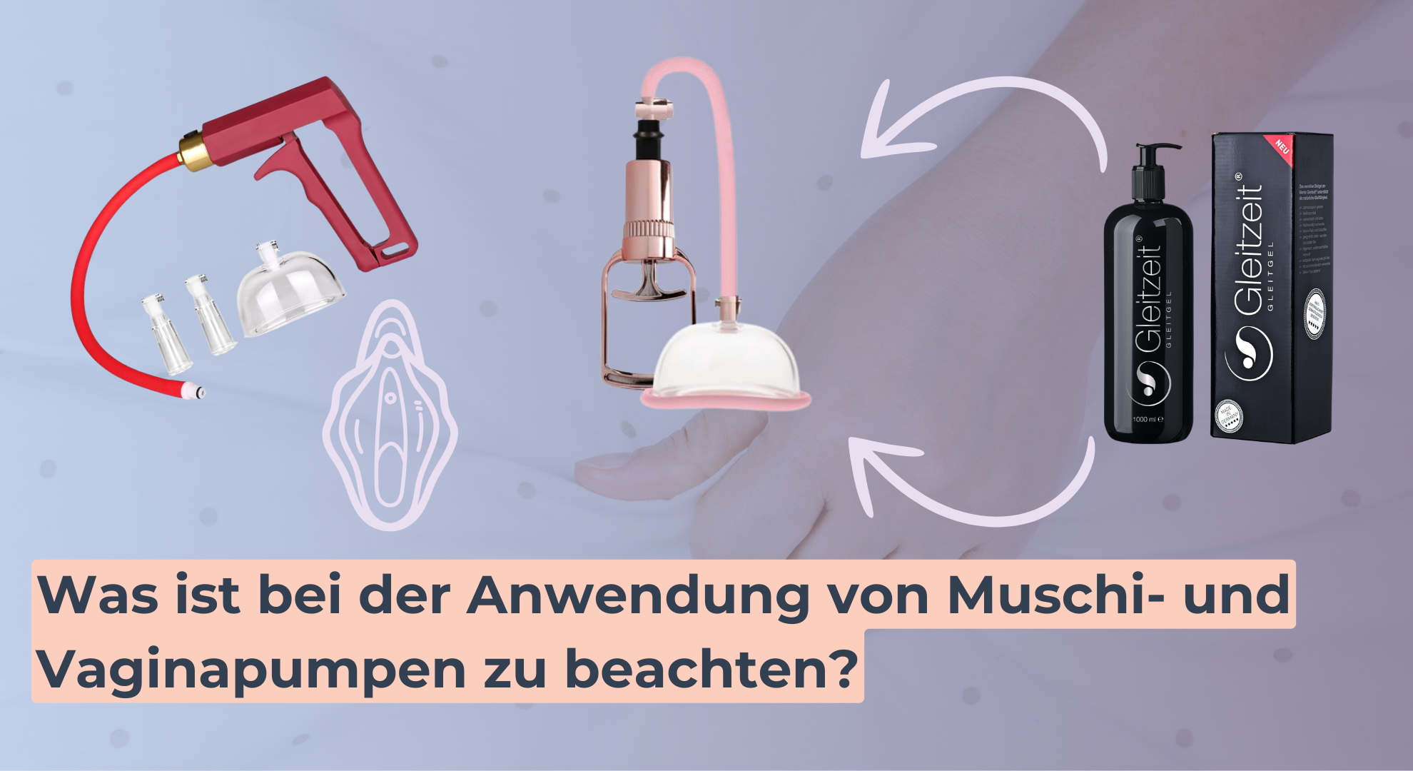 Was ist bei der Anwendung von Muschi- und Vaginapumpen zu beachten Was ist bei der Anwendung von Muschi- und Vaginapumpen zu beachten