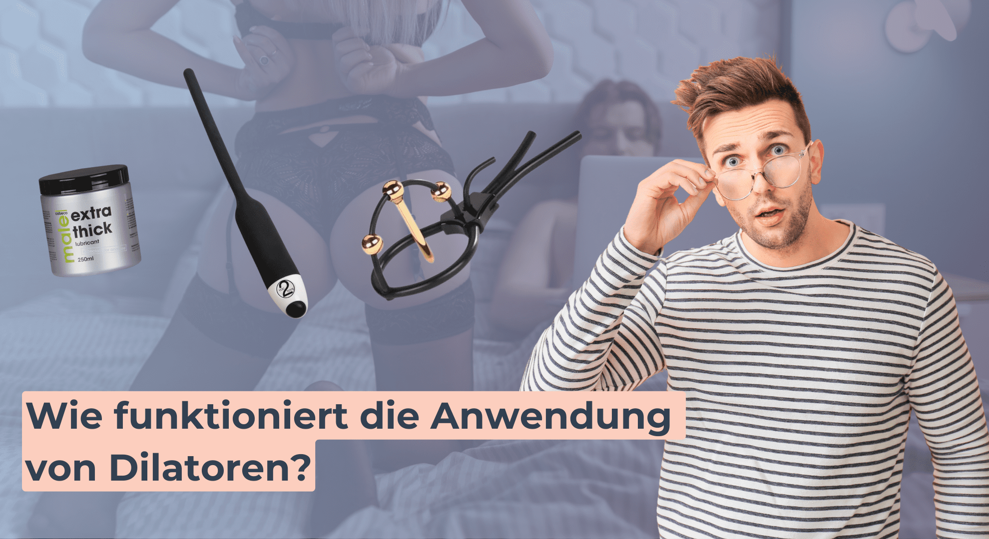 Wie funktioniert die Anwendung von Dilatoren Wie funktioniert die Anwendung von Dilatoren